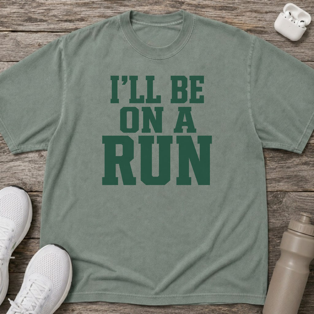 I’ll Be On A Run T-Shirt