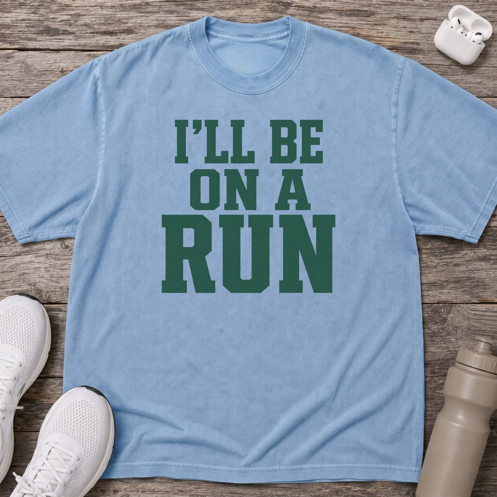 I’ll Be On A Run T-Shirt