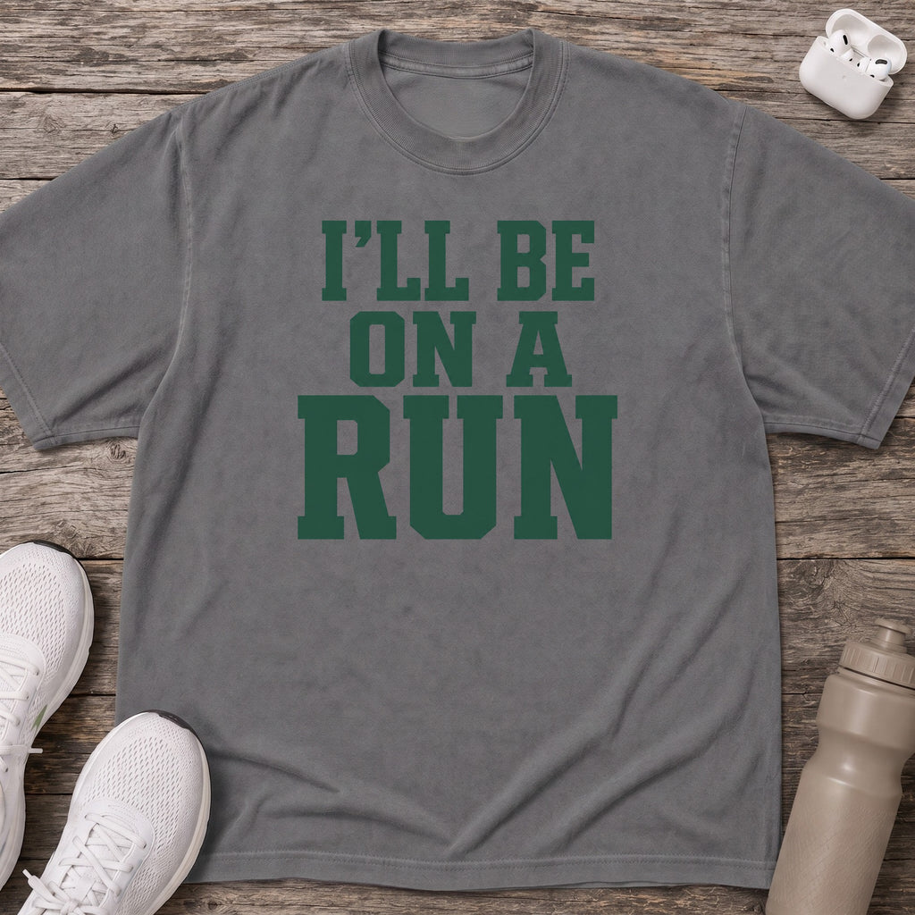I’ll Be On A Run T-Shirt