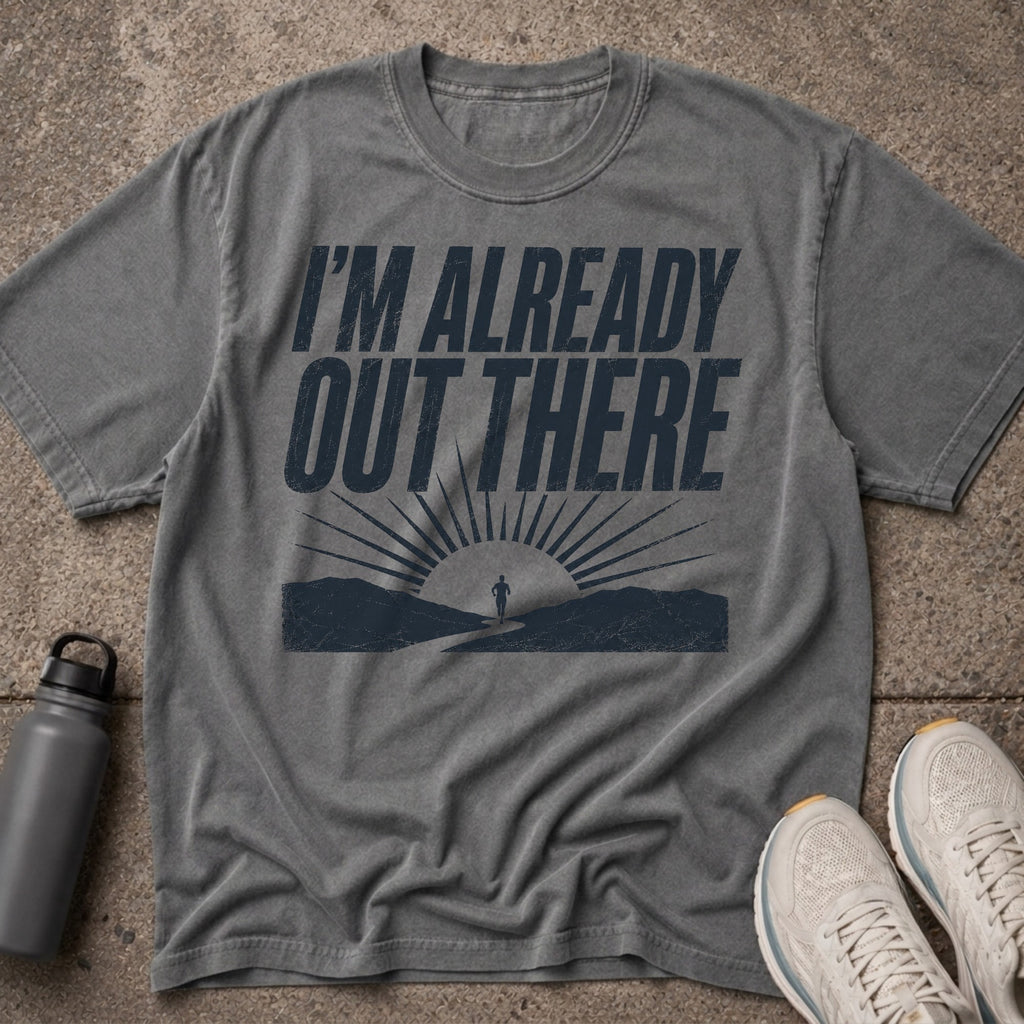 Already Out There T-Shirt