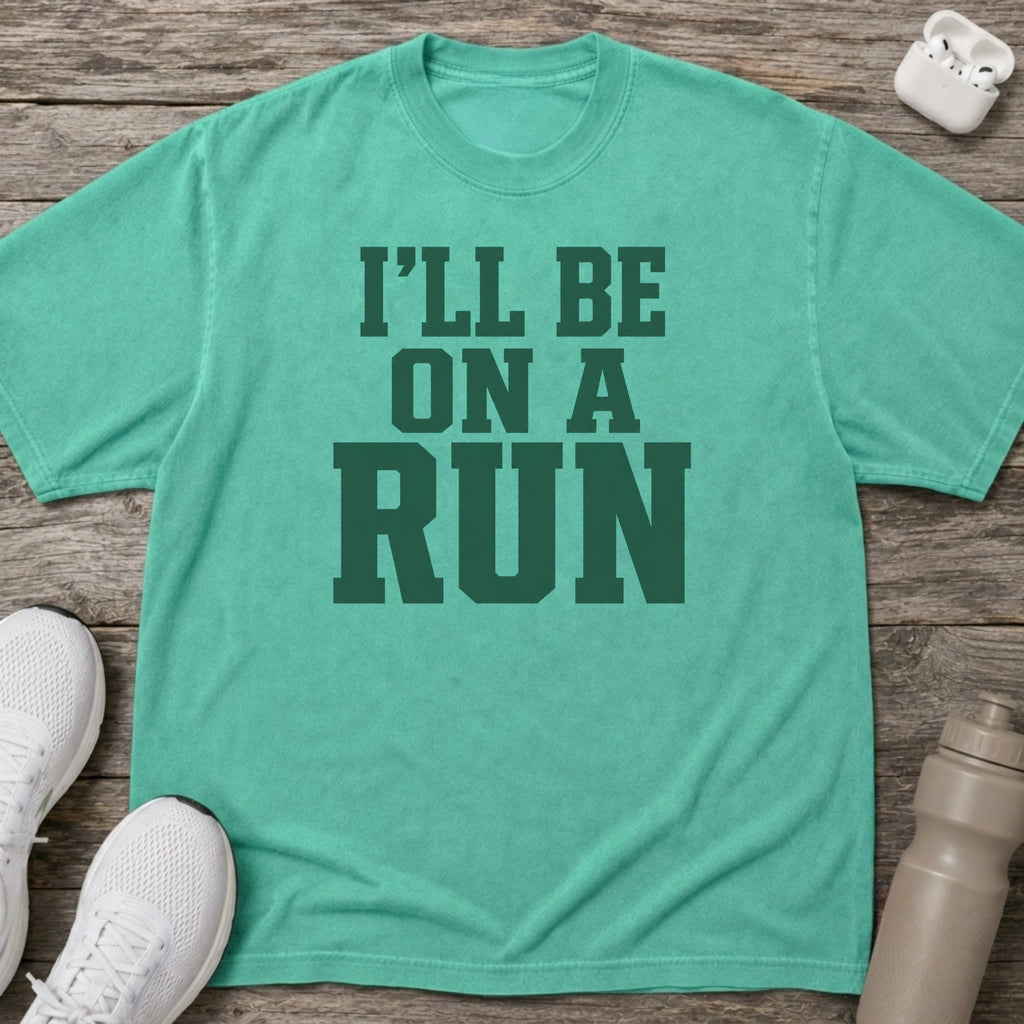 I’ll Be On A Run T-Shirt