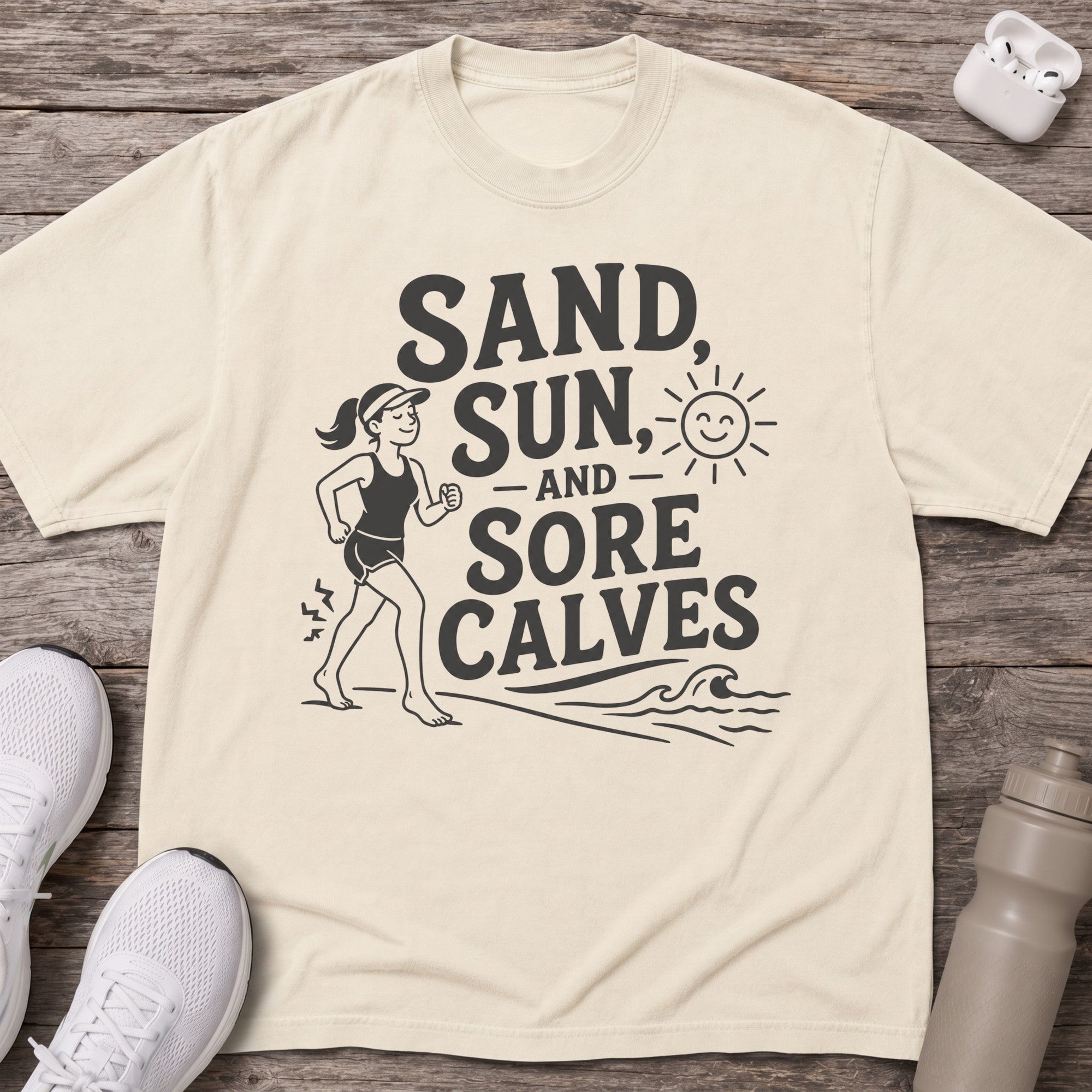 Sand Sun & Sore Calves T-Shirt