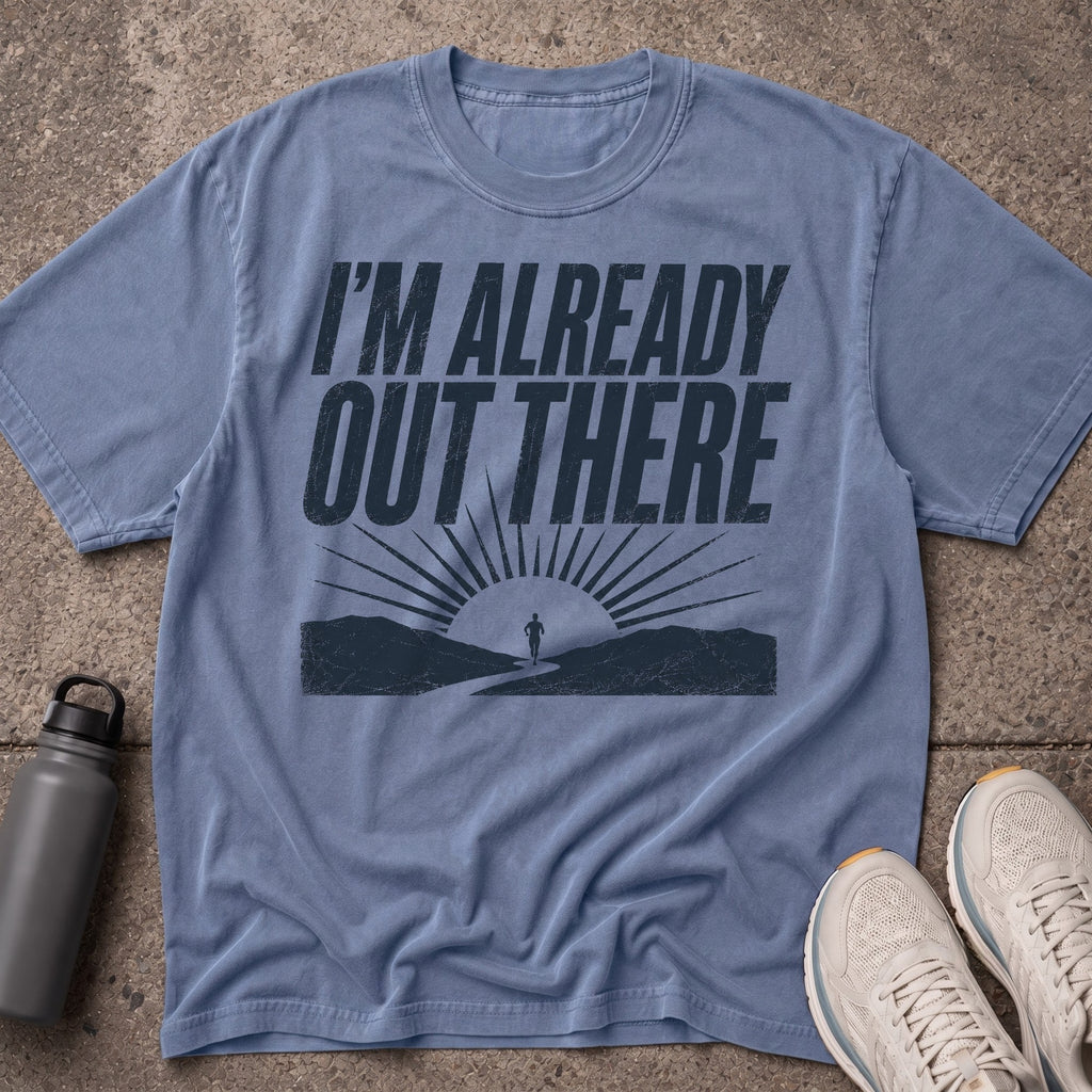Already Out There T-Shirt