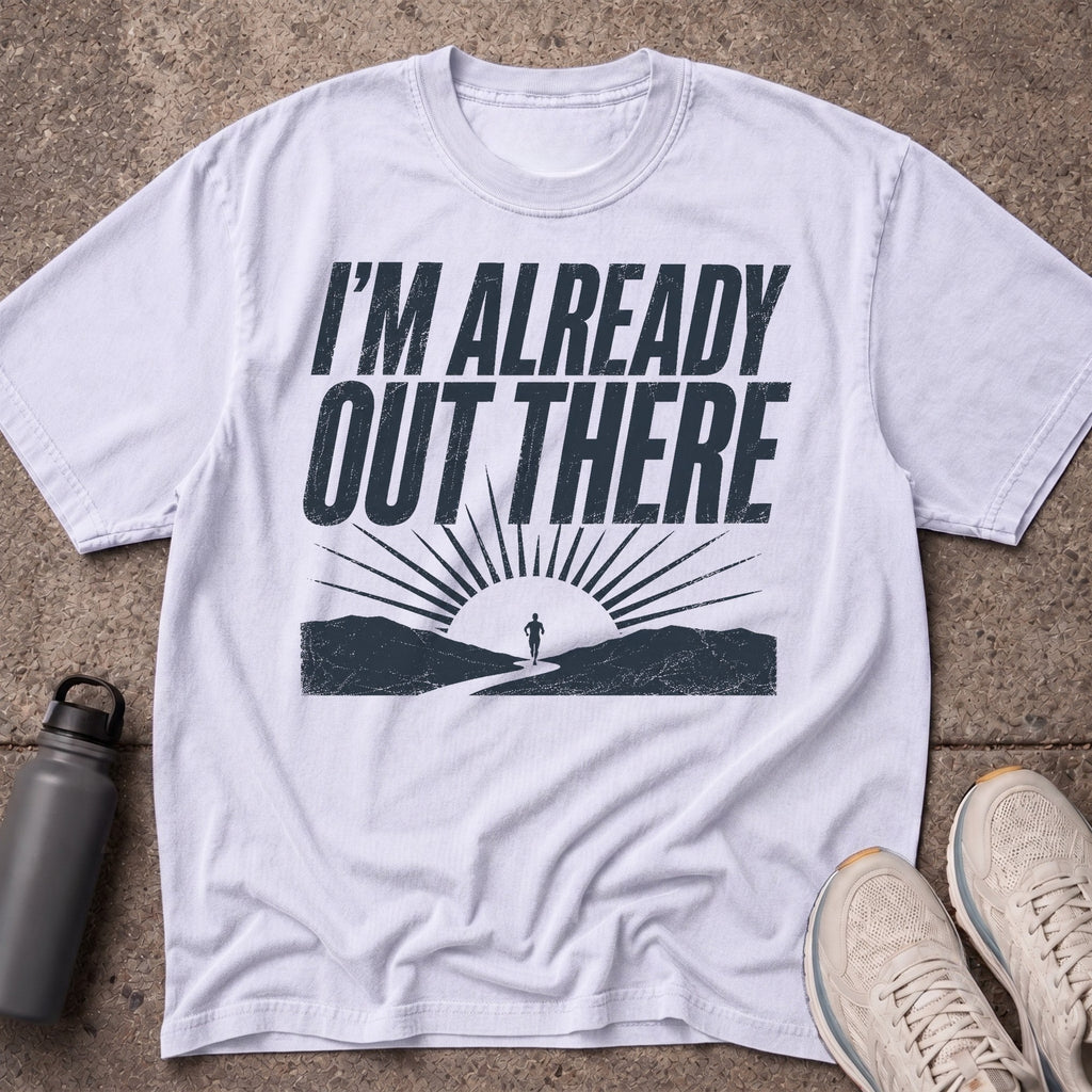 Already Out There T-Shirt