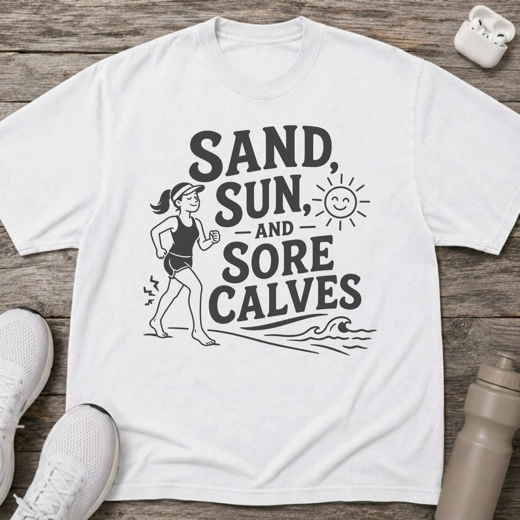 Sand Sun & Sore Calves T-Shirt